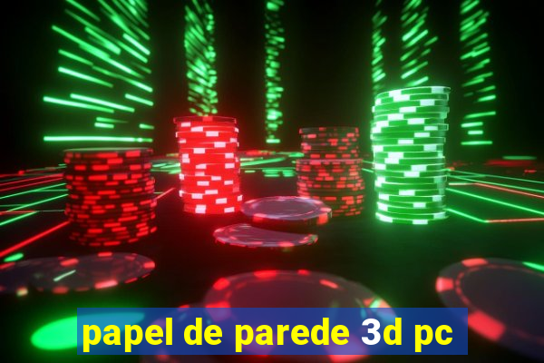 papel de parede 3d pc